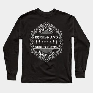 Coffee scrubs and rubber gloves nurse Long Sleeve T-Shirt